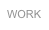 WORK