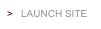 >   LAUNCH SITE